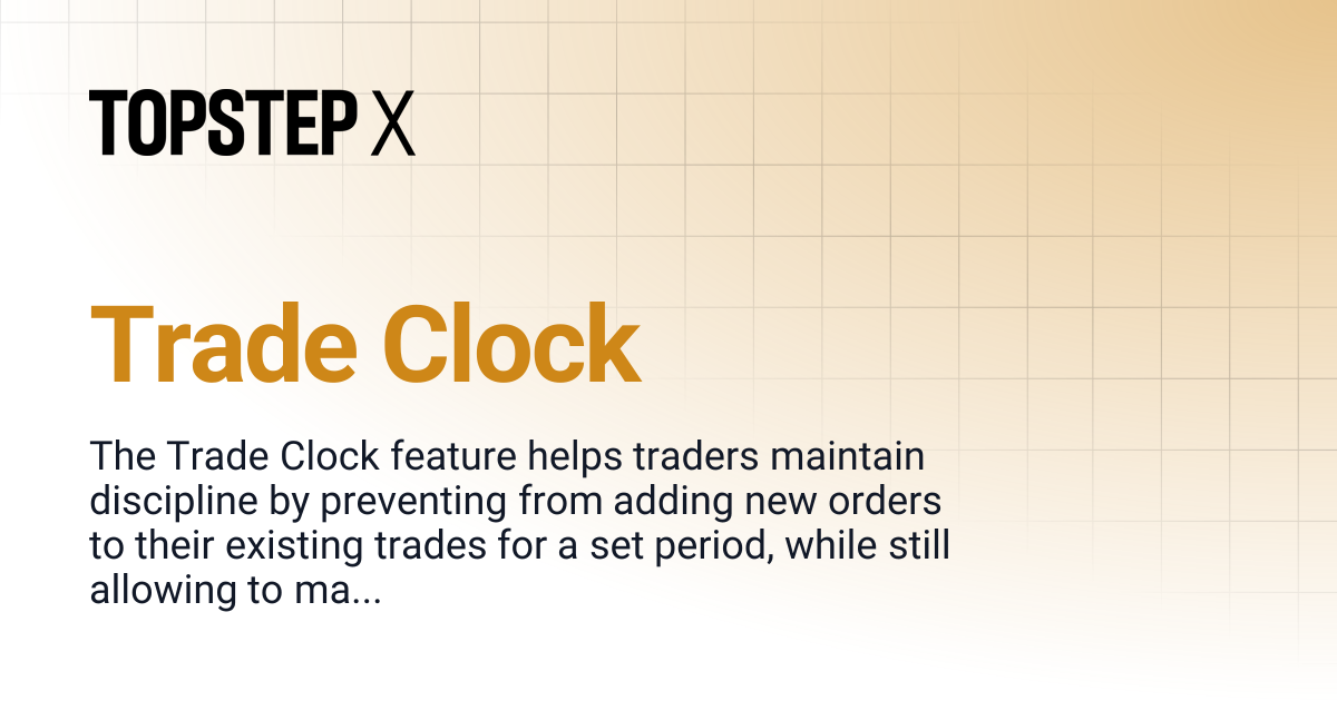 Trade Clock | TopstepX Platform Help Center