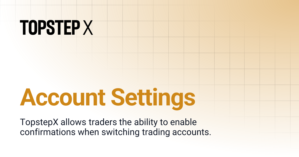 Account Settings | TopstepX Platform Help Center