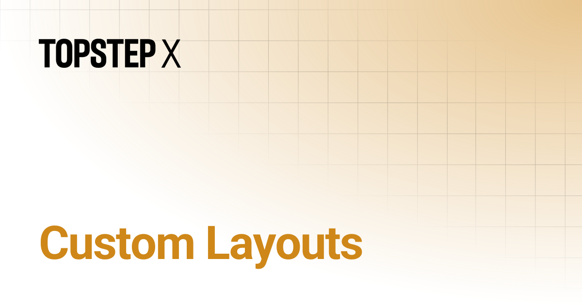 Custom Layouts | TopstepX Platform Help Center