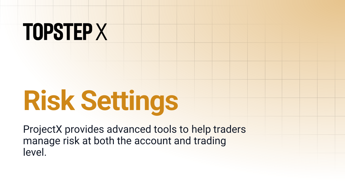 Risk Settings | TopstepX Platform Help Center