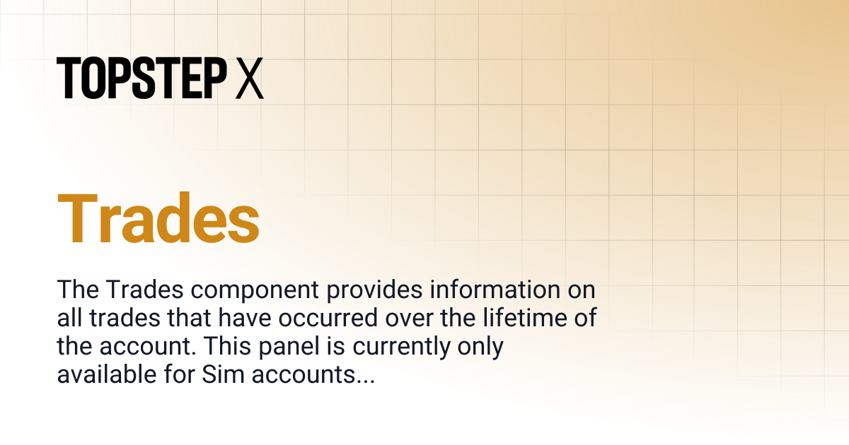 Trades | TopstepX Platform Help Center
